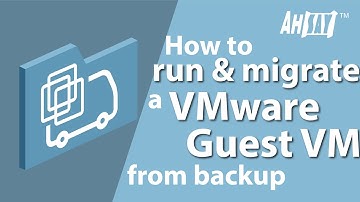 How to run and migrate a VMware guest VM from backup