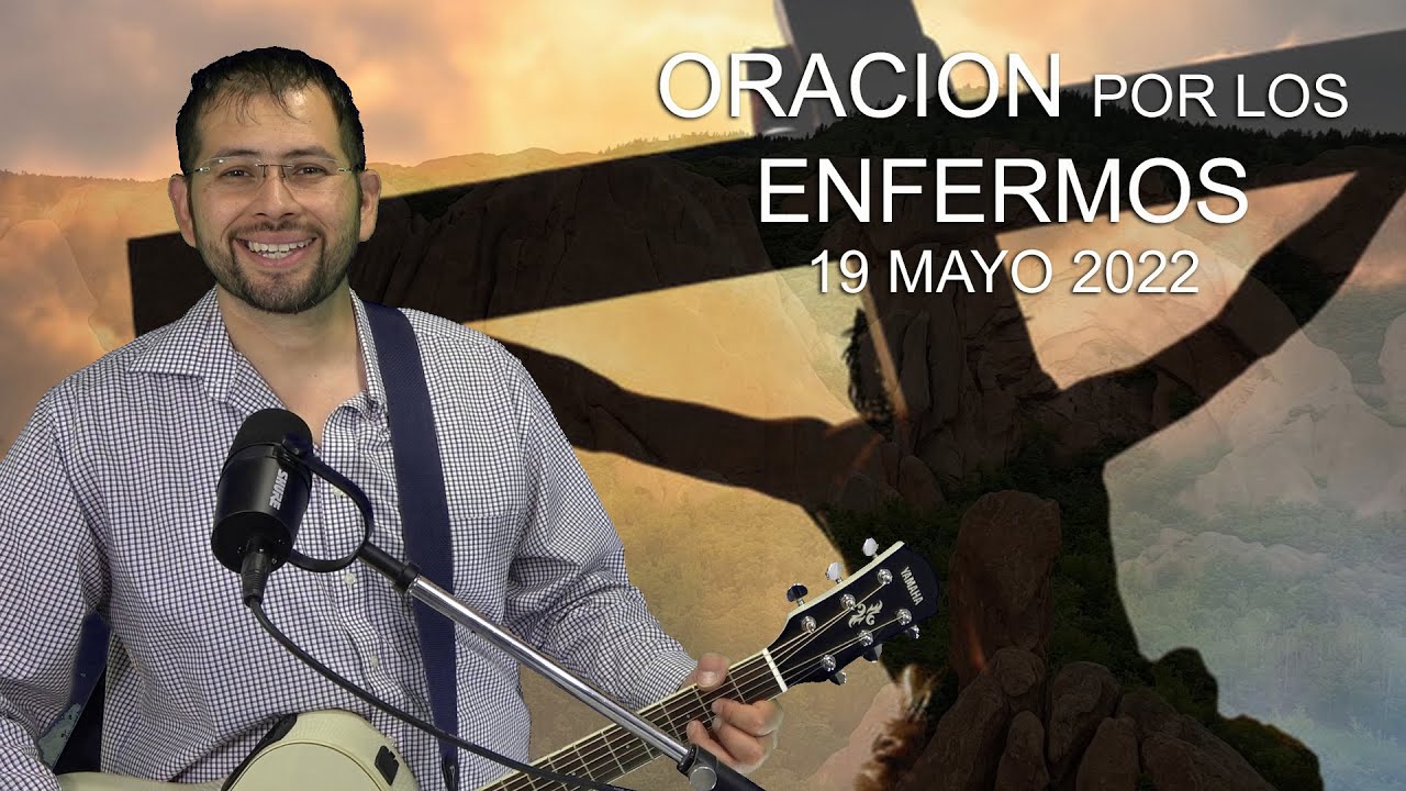 Oracion Por Los Enfermos 19 Mayo 2022- Sangre y Agua - YouTube
