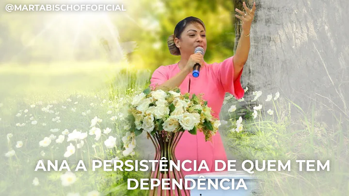 Ana a Persistncia de Quem Tem Dependncia - Marta B...