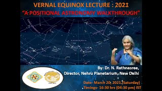 Vernal Equinox Lecture 2021: A Positional Astronomy Walkthrough By: Dr. N. Rathnasree