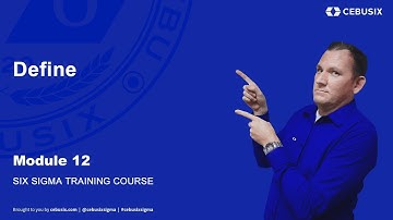 Define - Module 12 | Six Sigma (6σ) Training