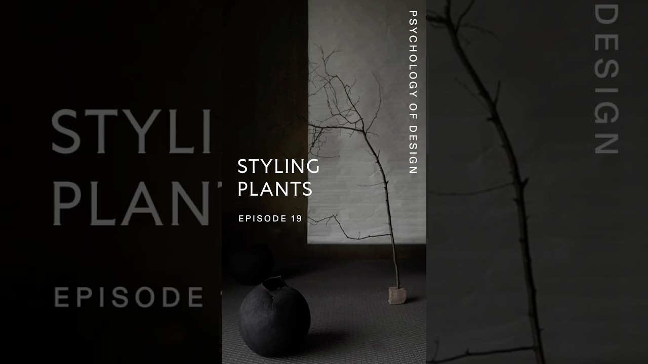 Psychology of Design EP 19 - Styling Plants