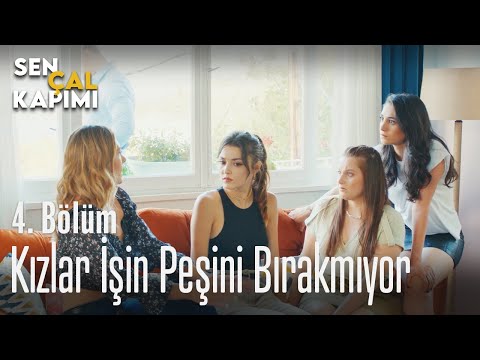 Kızlar işin peşini bırakmıyor - Sen Çal Kapımı 4. Bölüm