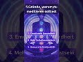 5Gründe, warum du meditieren solltest #shorts #positivevibes #meditation