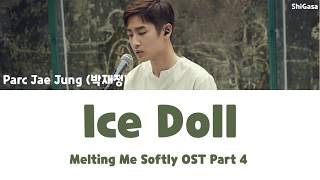 Parc Jae Jung (박재정) - Ice Doll 얼음인형 (Melting Me Softly OST Part 4) Lyrics (Han/Rom/Eng)