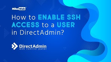 How to Enable SSH Access to a User in DirectAdmin? | MilesWeb