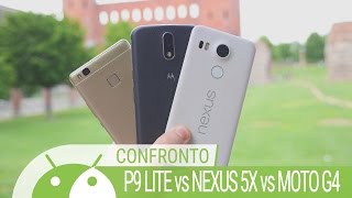 P9 Lite Vs Nexus 5X Vs Moto G4 Confronto Ita Da Tuttoandroid