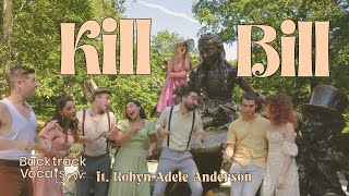 Kill Bill - SZA (A Cappella Cover) - Backtrack Vocals ft. Robyn Adele Anderson