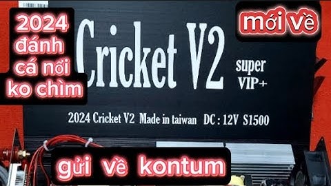 CRICKET V2 2024 mới về ( hướng dẫn cách sử dụng ( bản mới đánh nổi cá không chìm ) zalo 0981020128