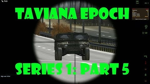 DayZ Epoch Taviana - (Series 1) Part 5 - Enemy Strength