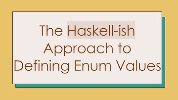 The Haskell-ish Approach to Defining Enum Values