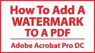 How To Add A Watermark To A PDF Using Adobe Acrobat Pro DC | PC | 👍