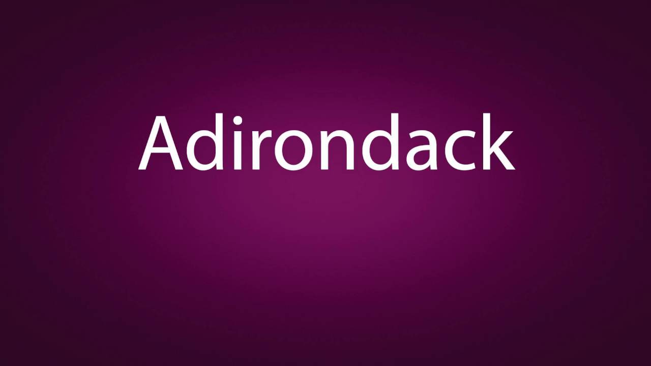 How to pronounce Adirondack - YouTube