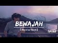 Bewajah slowed and reverb | Sanam Teri Kasam | Lyric video