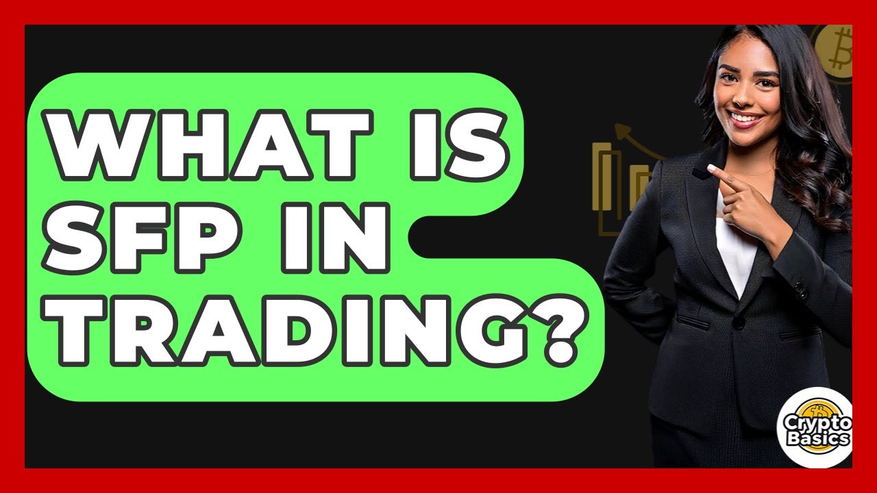 What Is Sfp In Trading? - CryptoBasics360.com