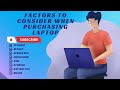 Factors to Consider When Purchasing Laptop?