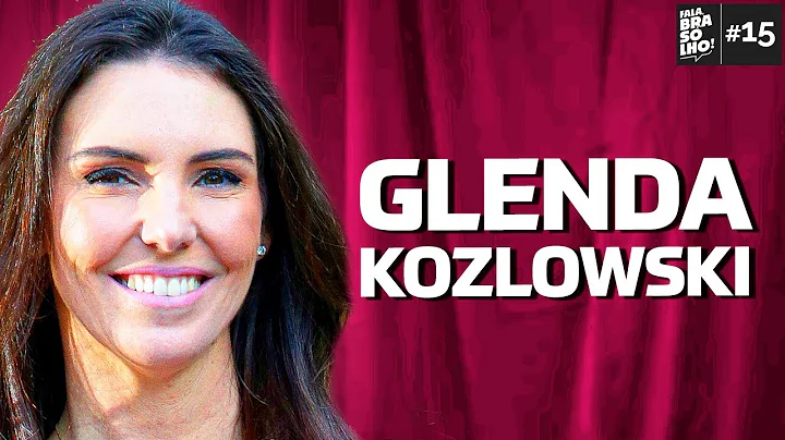 GLENDA KOZLOWSKY - Fala, Braslho! #15