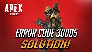 How to Fix Apex Legends Error Code: 30005 - [Tutorial]