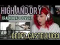 REACTION | GEOFF CASTELLUCCI "HIGH AND DRY" (RADIOHEAD - BASS SINGER COVER)
