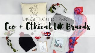 ECO + ETHICAL UK GIFT GUIDE | PART I | #AD