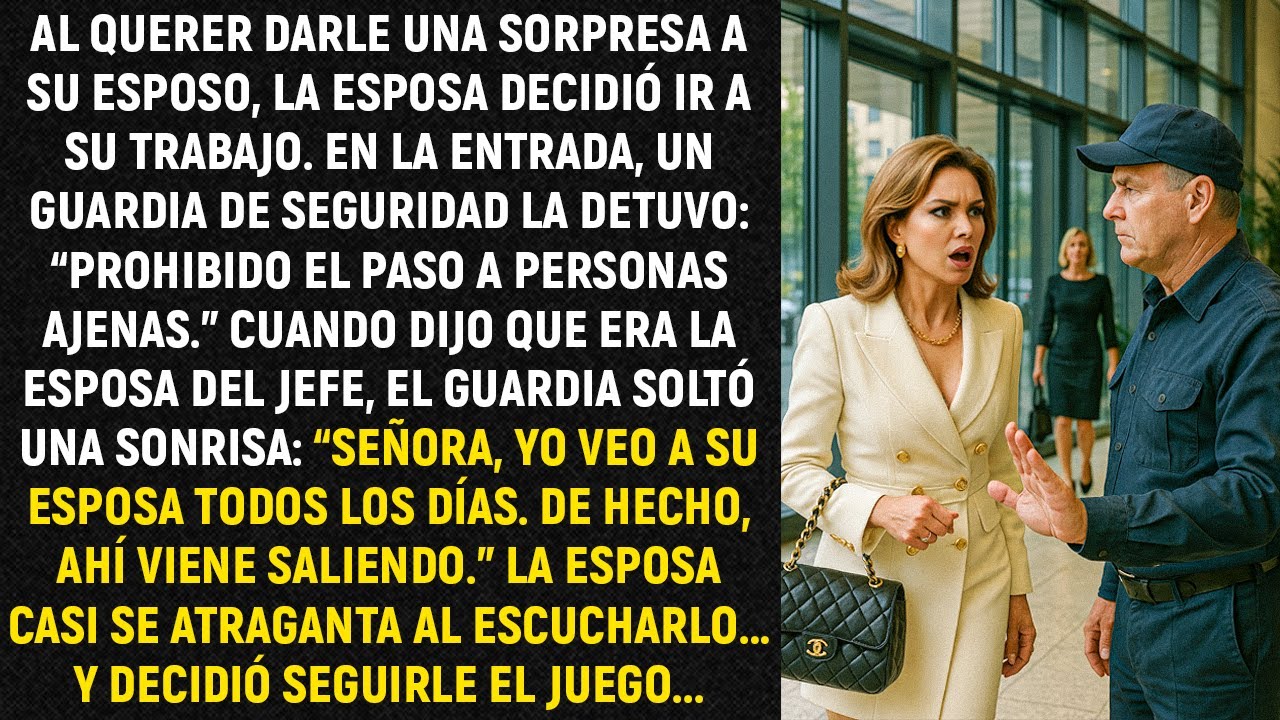 Al querer darle una sorpresa a su esposo, la esposa decidió ir a su trabajo. En la entrada...