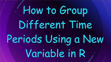 How to Group Different Time Periods Using a New Variable in R