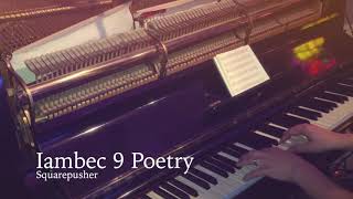 Iambic 9 poetry-Squarepusher (piano cover)