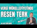 Resen Terk Nedir? Vergi Mükellefiyeti Neden Kapatılır? Nasıl Açılır?