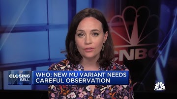 WHO: New Covid mu variant needs careful observation