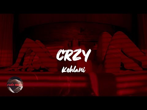 Kehlani - CRZY (Lyrics)
