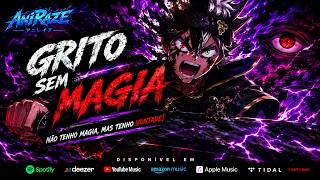 GRITO SEM MAGIA | Música Inspirada em Black Clover | AniRaze