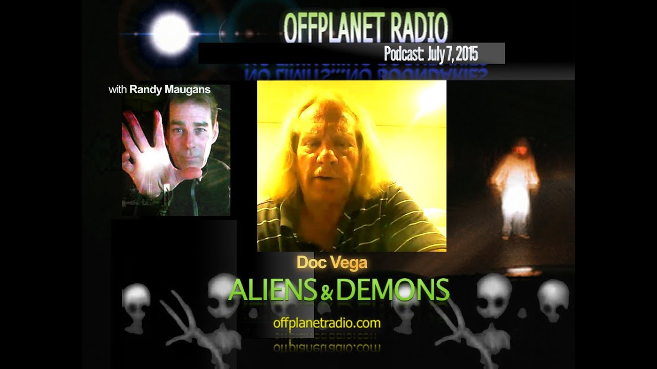 OffPlanet Radio Podcast-07-07-15 Doc Vega: Aliens and Demons - YouTube