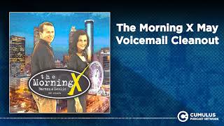 The Morning X May Voicemail Cleanout | The Morning X with Barnes & Leslie