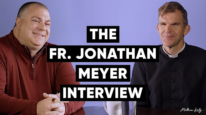 The Fr. Jonathan Meyer Interview with Matthew Kelly