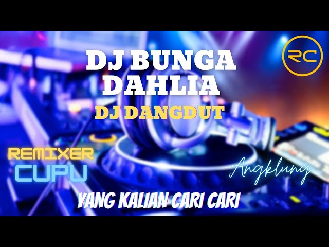 DJ DANGDUT BUNGA DAHLIA REMIX VIRAL TIKTOK class=