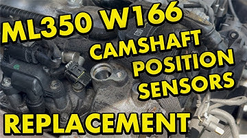 Mercedes Benz W166 ML350 Camshaft Position Sensors Replacement
