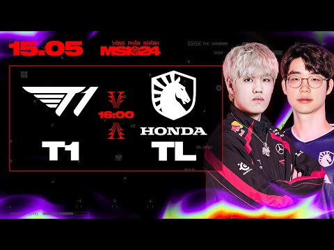 T1 vs TL | MSI 2024 - VÒNG PHÂN NHÁNH | 15.05.2024