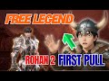 ROHAN 2: LEGENDARY PULL FROM FREE TICKETS (DAY 2)