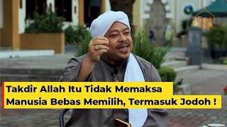 TAKDIR ALLAH ITU TIDAK MEMAKSA, MANUSIA BEBAS MEMILIH - Syekh M. Fathurahman, M.Ag | Kajian Tasawuf