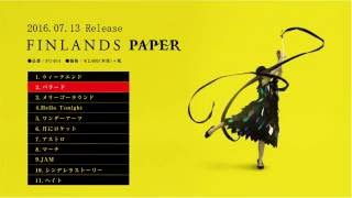 FINLANDS　1st Full Album「PAPER」ALL TRACKS