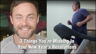 3 Things You're Missing In Your New Year's Resolutions 3 Things You're Missing In Your New Year's Resolutions