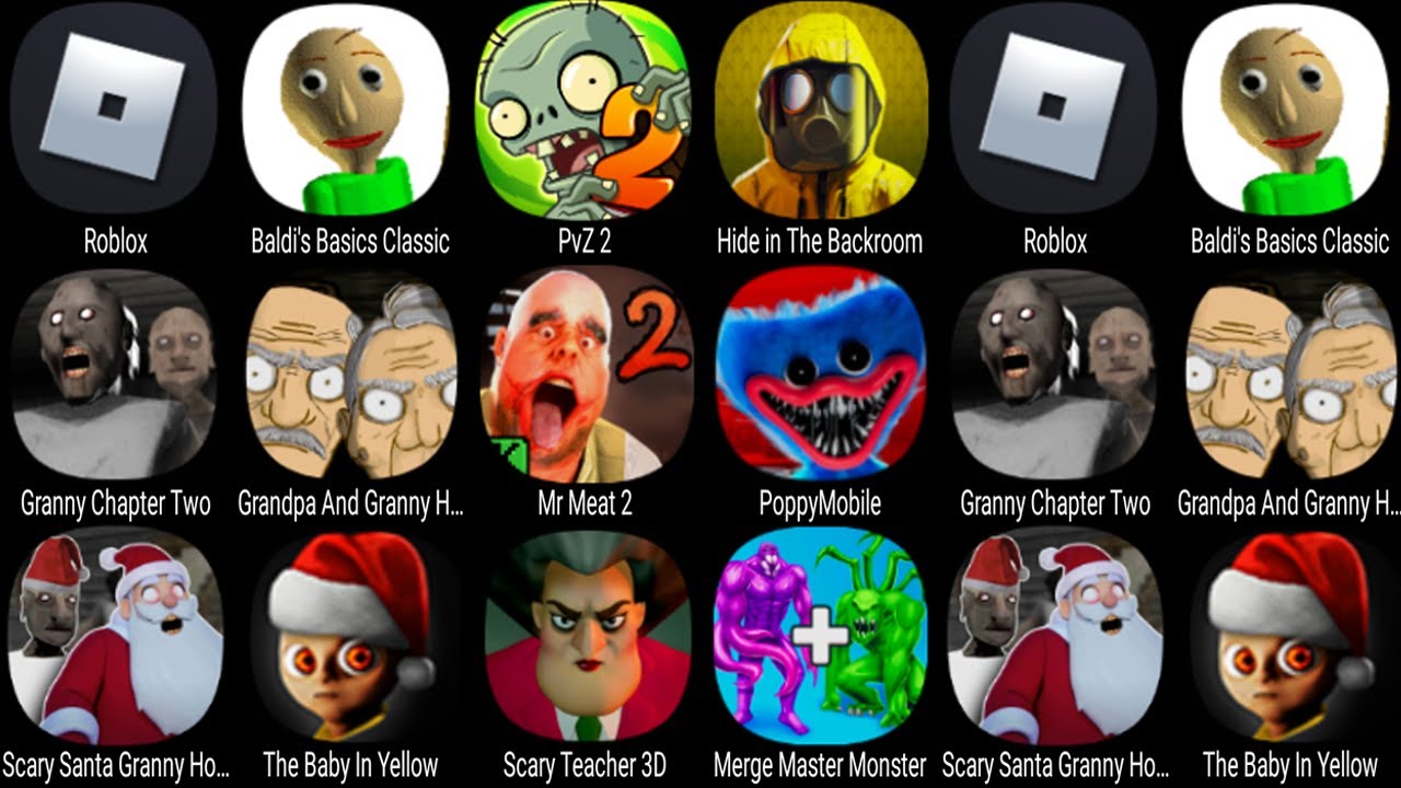 Roblox, Baldi's Basics Classic, PvZ 2, Granny Chapter Two, The Baby in Yellow, Scary Teacher 3D