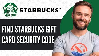 How to find security code on Starbucks gift card - Full Guide (2025)