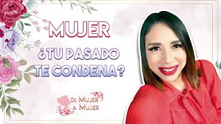 ¡¿Tu PASADO Te Condena?!!! | 3º Programa De MUJER A MUJER ¡¿Tu PASADO Te Condena?!!! | 3º Programa De MUJER A MUJER
