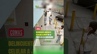 DELINCUENTE ARREBATA CELULAR A JOVEN EN LA PUERTA DE SU CONDOMINIO