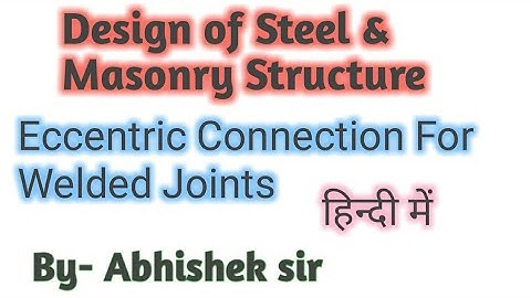Design of Steel And Masonry Structure || Eccentric Connection For Welded Joints ||  By Abhishek sir