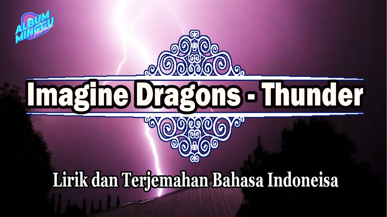 Imagine Dragons - Thunder (Lirik dan Terjemahan Bahasa Indonesia) Imagine Dragons - Thunder (Lirik dan Terjemahan Bahasa Indonesia)