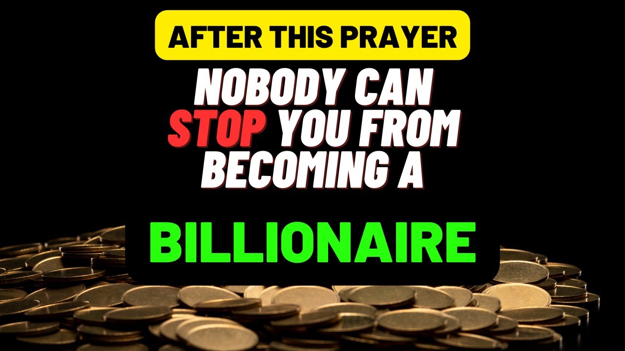 NOBODY CAN STOP YOU FROM BECOMING A BILLIONAIRE AFTER THIS PRAYER | angel message | prayer
