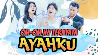 DICULIK OM-OM Yang Ternyata AYAHKU SENDIRI