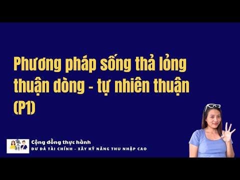 Phương pháp sống thuận dòng chảy - tự nhiên thuận (P1)I #phuongmill #taichinhtinhbinhan